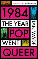 Cover of 1984: The Year Pop Went Queer